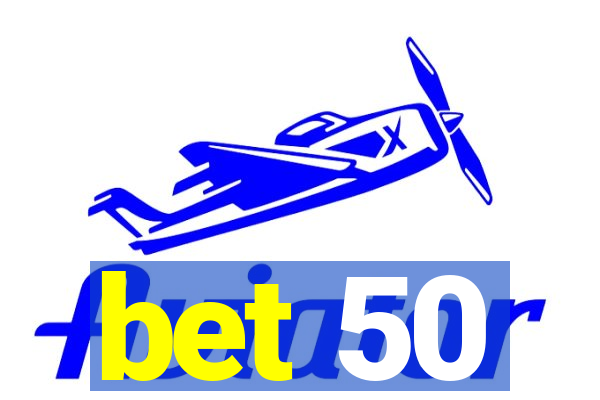 bet 50